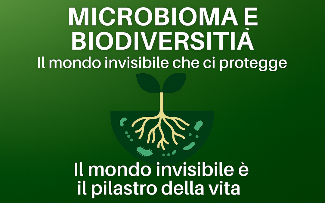 Microbioma e biodiversità: il mondo invisibile che ci protegge